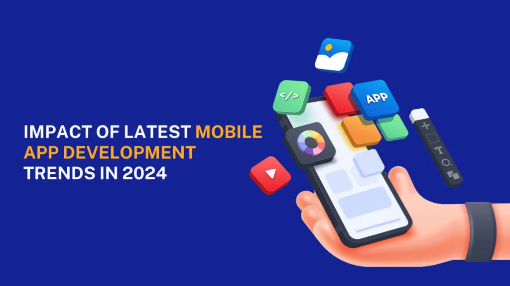 Impact of Latest Mobile App Development Trends