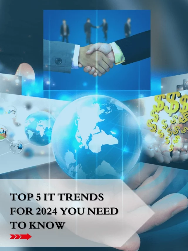 Top 5 IT Trends for 2024 You Need to Know