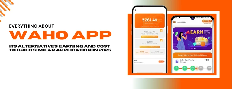 Explore everything about the Waho app, including its earning model, alternatives, and the cost of developing a similar app in 2025.