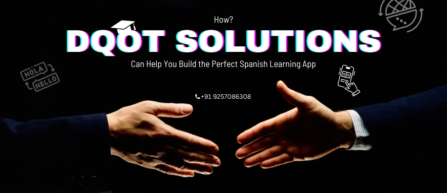 Dqot Solutions expertise in developing a feature-rich Spanish learning app.