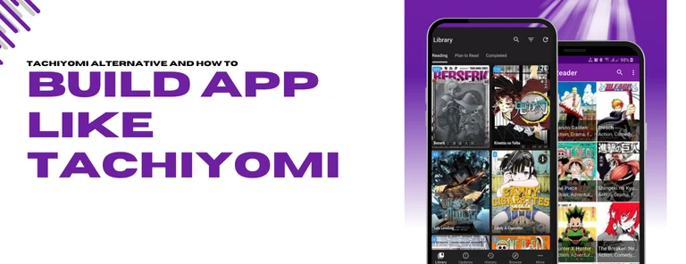 Best Tachiyomi alternatives and a guide on building a similar manga reader app.