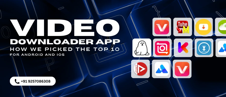 Criteria for selecting the top 10 video downloader apps for Android and iOS.