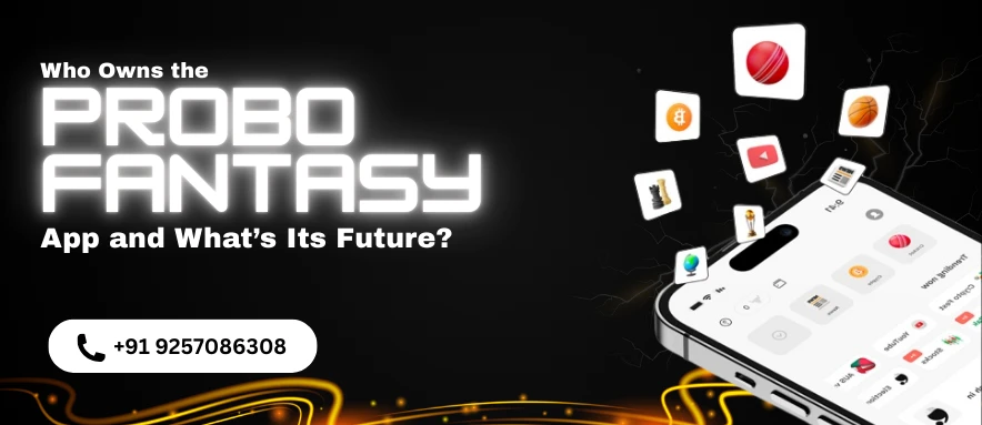 Ownership and future prospects of the Probo Fantasy App