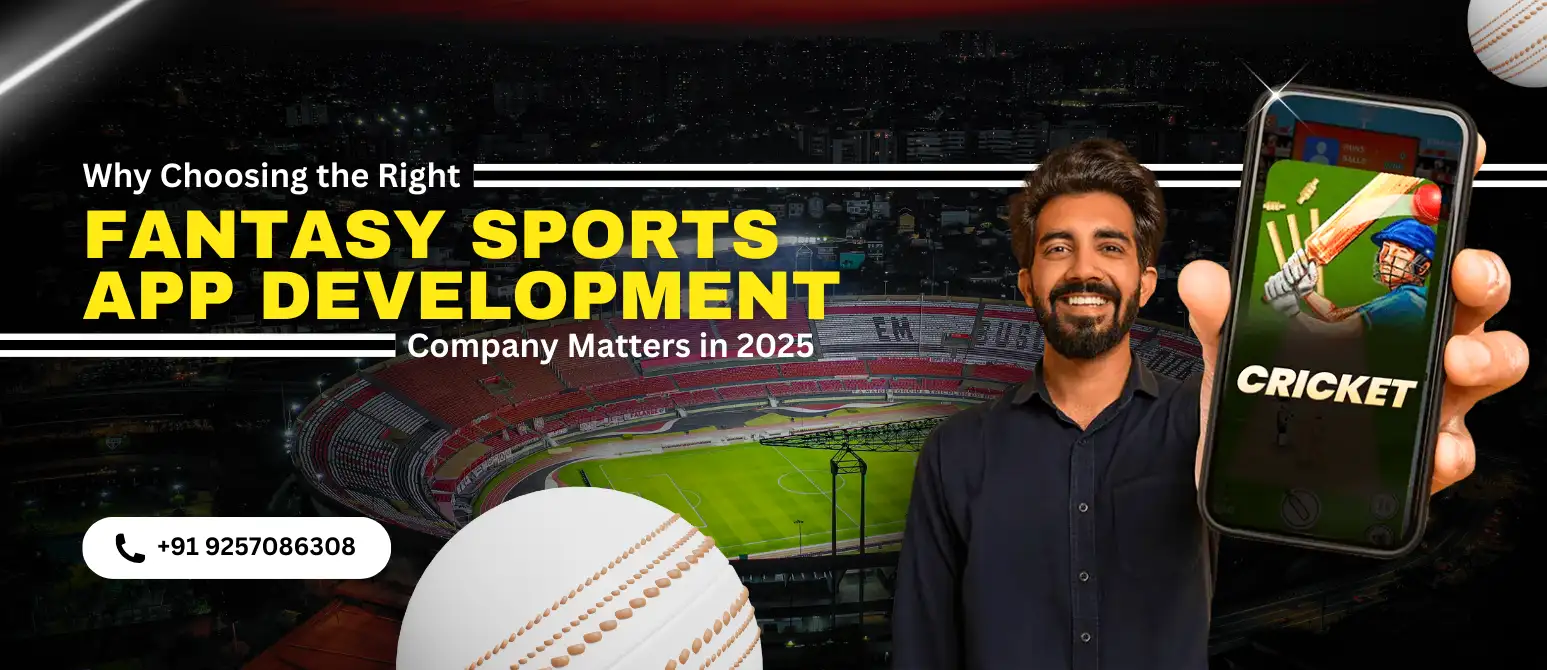 Choosing the right fantasy sports app development company in 2025