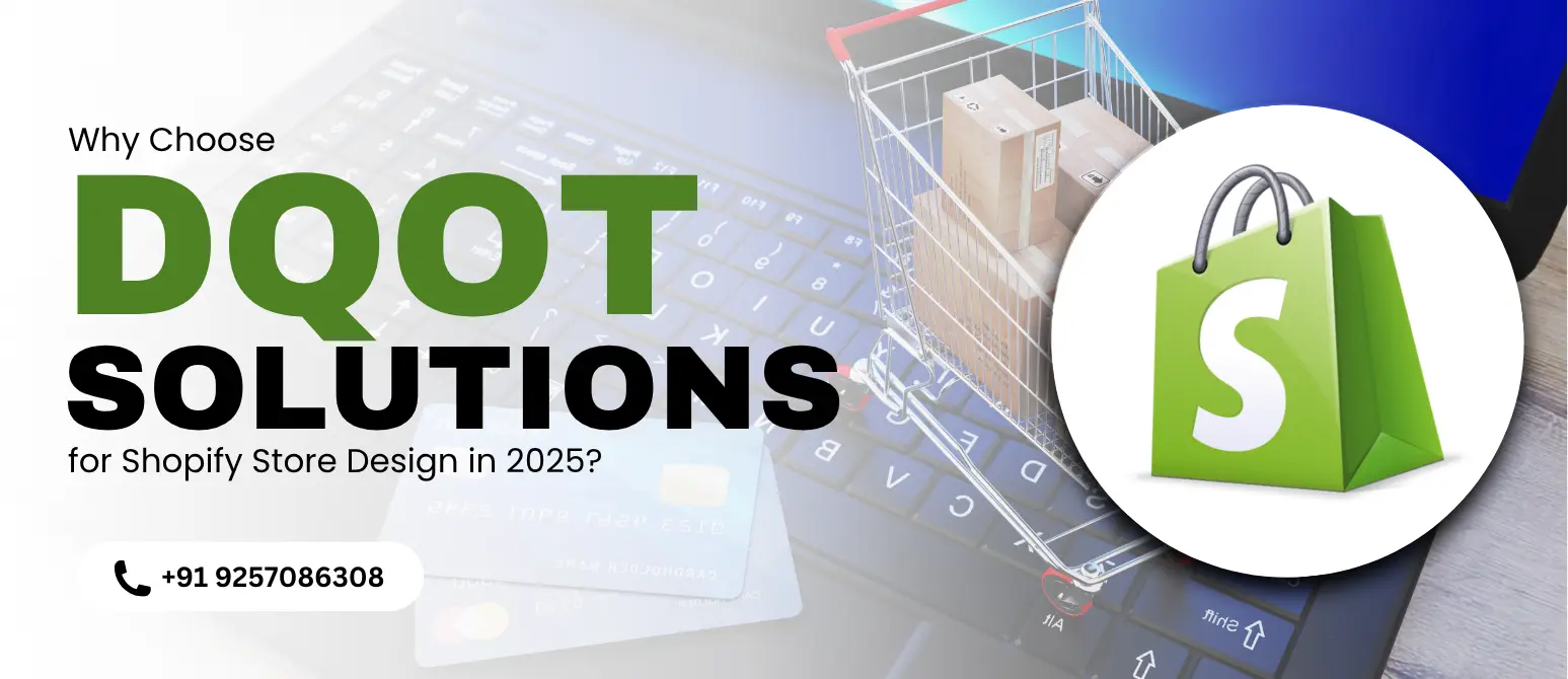 Reasons to Choose DQOT Solutions for Shopify Store Design in 2025