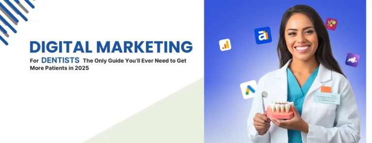 Complete Guide to Digital Marketing for Dentists to Get More Patients in 2025