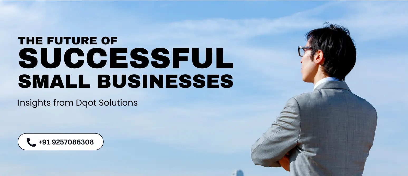 The Future of Successful Small Businesses with Expert Insights from DQOT Solutions