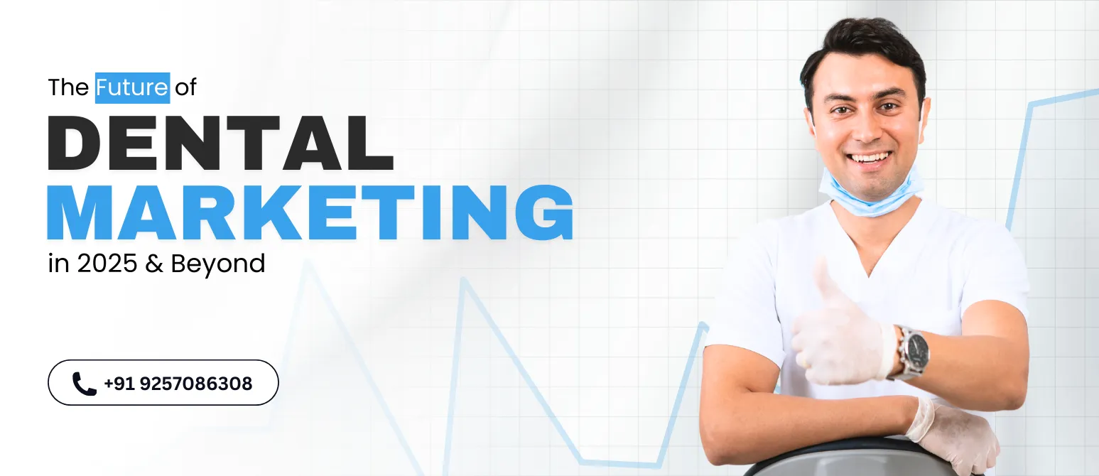 Exploring the Future of Dental Marketing Strategies in 2025 and Beyond