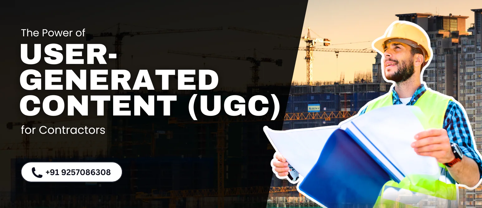 Benefits of User-Generated Content (UGC) Strategies for Contractors
