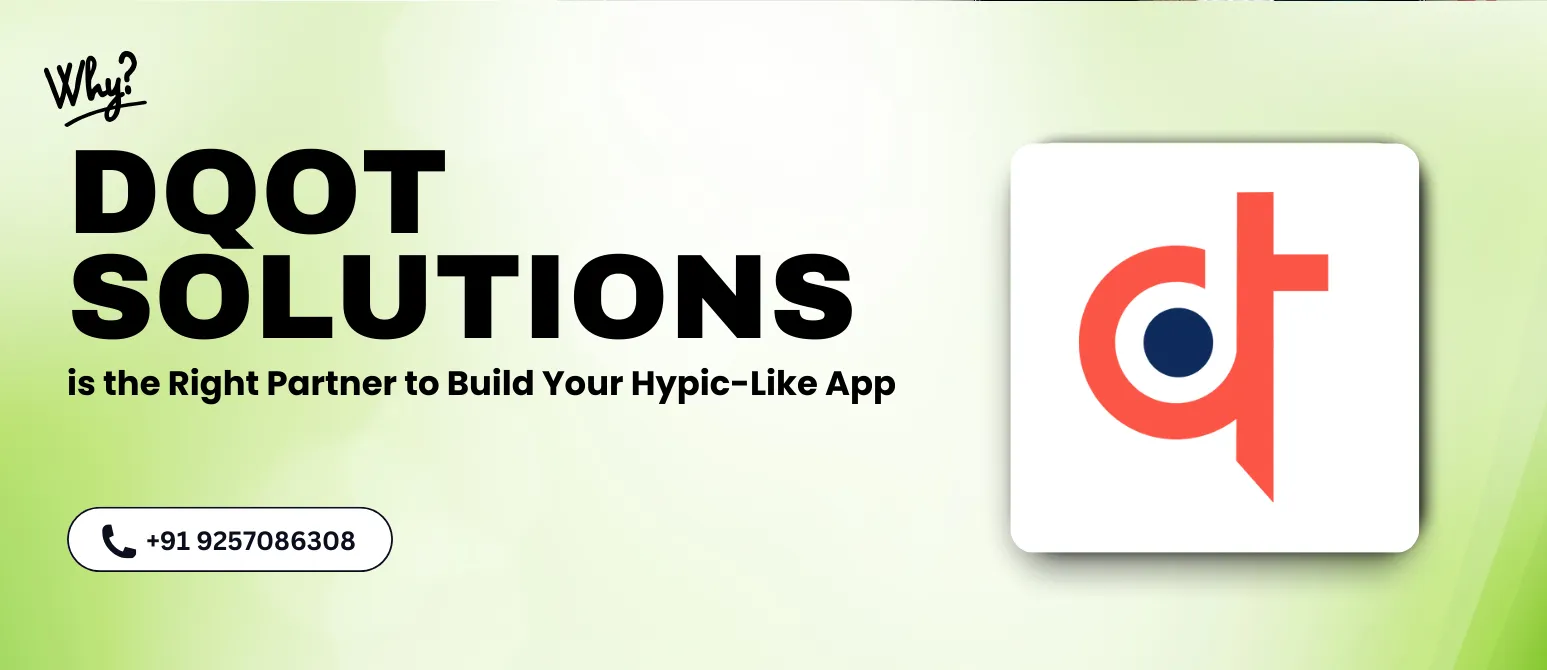 DQOT Solutions – Trusted Partner to Build Your Hypic-Like Mobile App