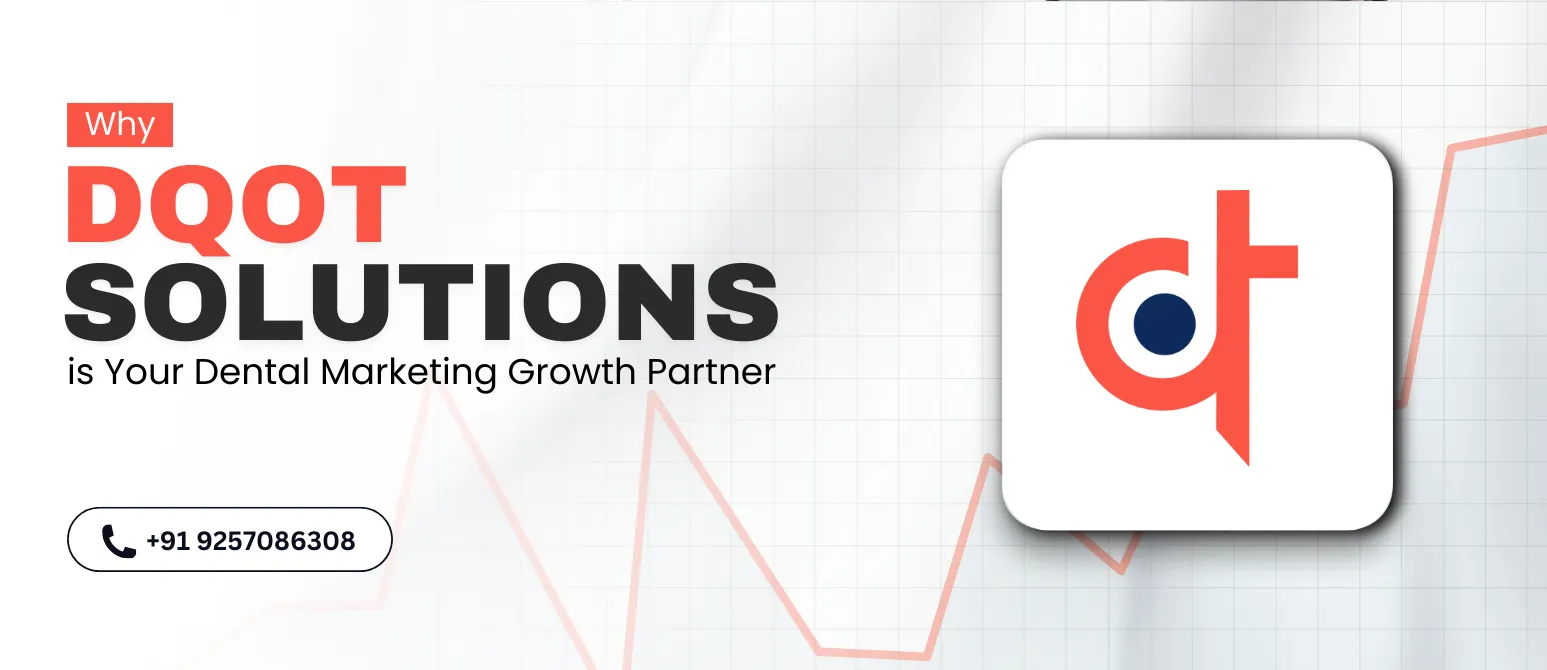 DQOT Solutions – Trusted Growth Partner for Dental Marketing Success
