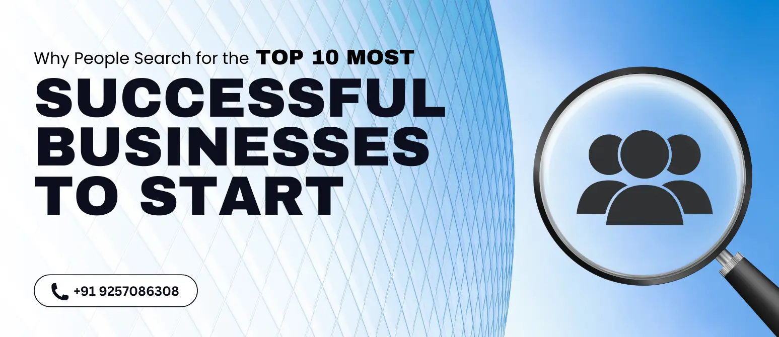 Reasons Why People Search for the Top 10 Most Successful Businesses to Start