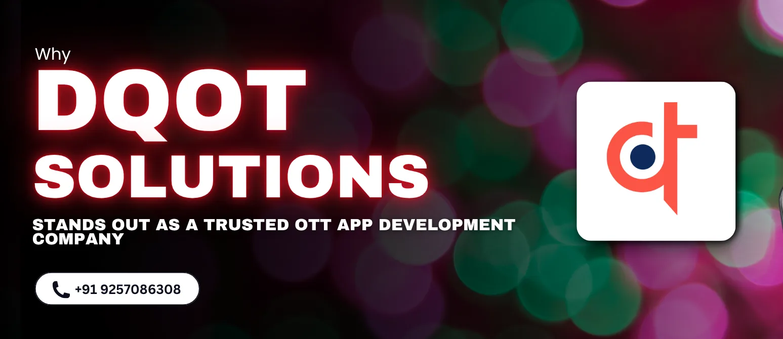 DQOT Solutions – Your Reliable OTT App Development Partner